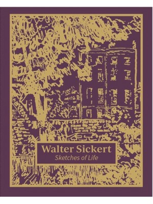 Walter Sickert - Sketches of Life
