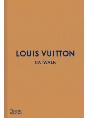 Louis Vuitton Catwalk : The Complete Fashion Collections - Catwalk