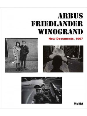 Arbus, Friedlander, Winogrand - New Documents, 1967