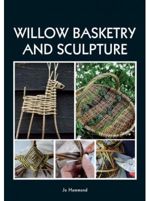 Willow Basketry and Sculpture