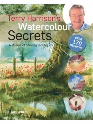 Terry Harrison's Watercolour Secrets A Lifetime of Painting Techniques