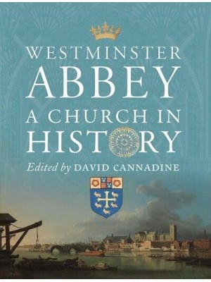 Westminster Abbey A Church in History