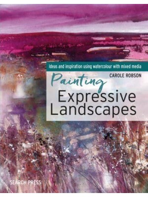 Painting Expressive Landscapes Ideas and Inspiration Using Watercolour With Mixed Media