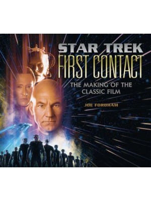 Star Trek, First Contact The Making of the Classic Film