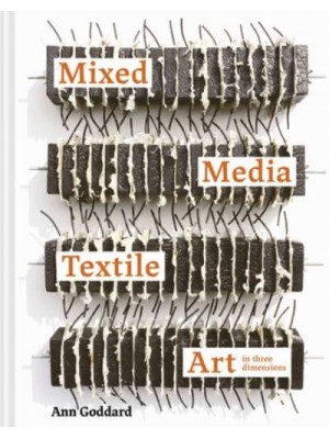 Mixed Media Textile Art in Three Dimensions