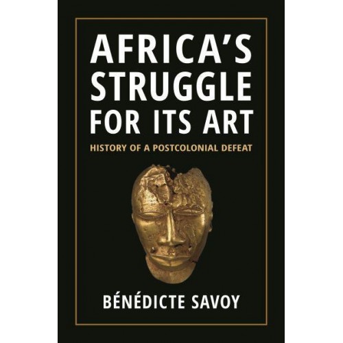 Africa's Struggle for Its Art History of a Postcolonial Defeat