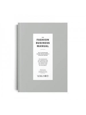 The Fashion Business Manual An Illustrated Guide to Building a Fashion Brand