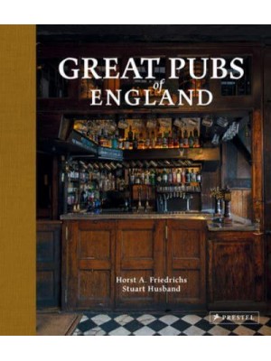 Great Pubs of England Thirty-Three of England's Best Hostelries from the Home Counties to the North