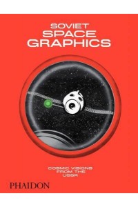 Soviet Space Graphics Cosmic Visions from the USSR