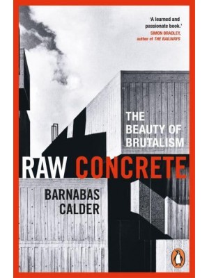 Raw Concrete The Beauty of Brutalism