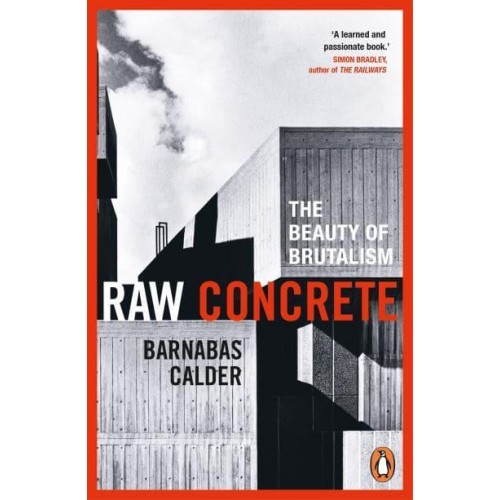 Raw Concrete The Beauty of Brutalism