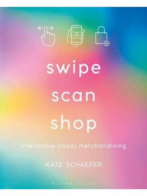 Swipe, Scan, Shop Interactive Visual Merchandising