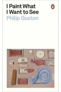 I Paint What I Want to See - Penguin Classics