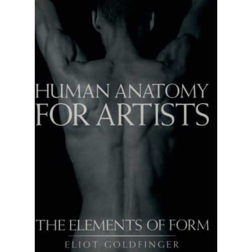 Human Anatomy for Artists The Elements of Form