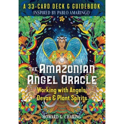 The Amazonian Angel Oracle Working With Angels, Devas, and Plant Spirits
