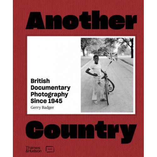Another Country British Documentary Photography Since 1945