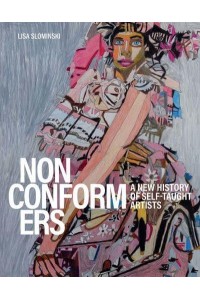 Nonconformers A New History of Self-Taught Artists