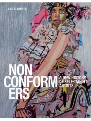 Nonconformers A New History of Self-Taught Artists