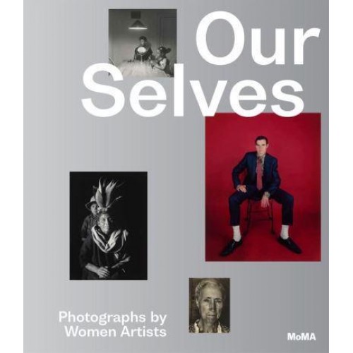 Our Selves Photographs by Women Artists