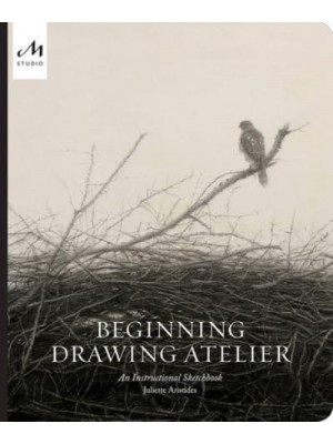 Beginning Drawing Atelier An Instructional Sketchbook