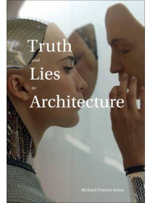 Truth and Lies in Architecture - ORO Editions