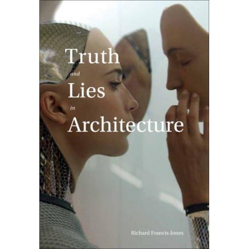 Truth and Lies in Architecture - ORO Editions