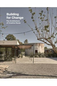 Building for Change The Architecture of Creative Reuse