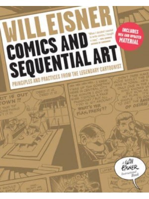 Comics and Sequential Art Principles and Practices from the Legendary Cartoonist - The Will Eisner Library