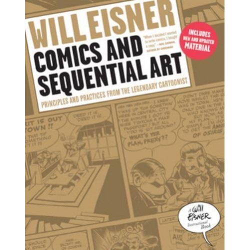 Comics and Sequential Art Principles and Practices from the Legendary Cartoonist - The Will Eisner Library