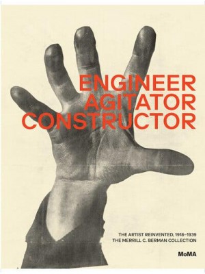 Engineer, Agitator, Constructor The Artist Reinvented