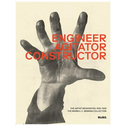 Engineer, Agitator, Constructor The Artist Reinvented