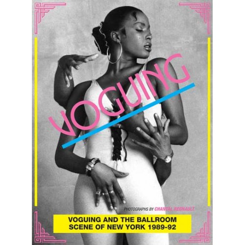 Voguing and the House Ballroom Scene of New York City 1989-92