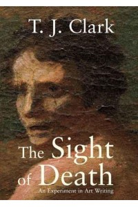 The Sight of Death An Experiment in Art Writing