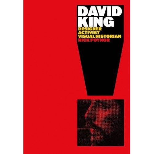 David King Designer, Activist, Visual Historian