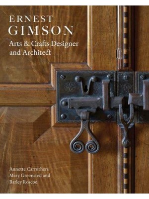 Ernest Gimson Arts & Crafts Designer and Architect