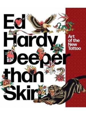 Ed Hardy - Deeper Than Skin Art of the New Tattoo