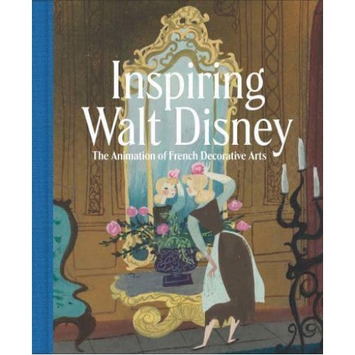 Inspiring Walt Disney The Animation of French Decorative Arts