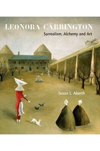 Leonora Carrington Surrealism, Alchemy and Art
