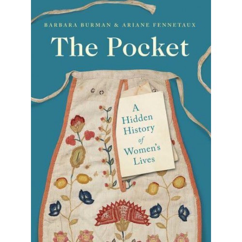 The Pocket A Hidden History of Women's Lives, 1660-1900