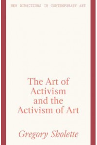 The Art of Activism and the Activism of Art - New Directions in Contemporary Art