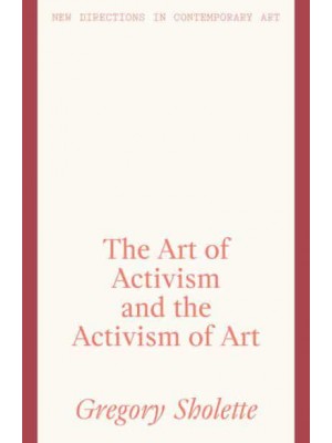 The Art of Activism and the Activism of Art - New Directions in Contemporary Art