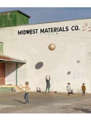 Julie Blackmon: Midwest Materials