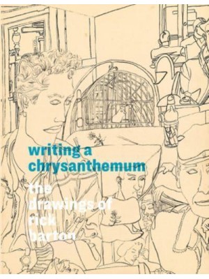 Writing a Chrysanthemum The Drawings of Rick Barton
