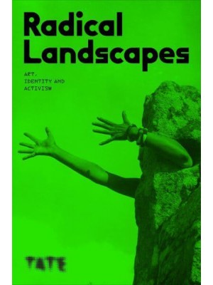 Radical Landscapes Art, Identity and Activism