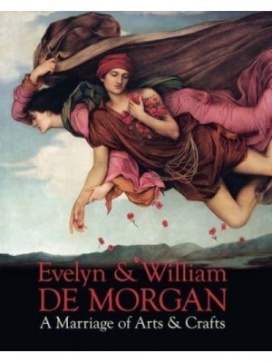 Evelyn & William De Morgan A Marriage of Arts & Crafts