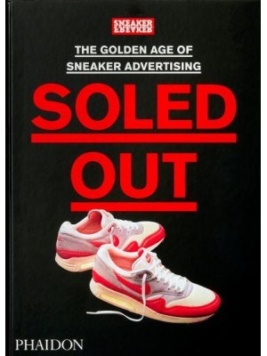 Soled Out The Golden Age of Sneaker Advertising