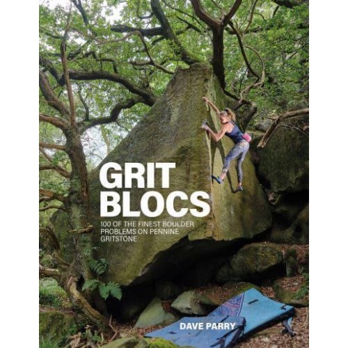 Grit Blocs 100 of the Finest Boulder Problems on Pennine Gritstone