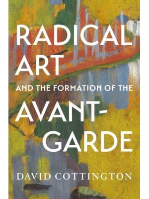 Radical Art and the Formation of the Avant-Garde