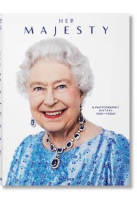 Her Majesty A Photographic History 1926-Today