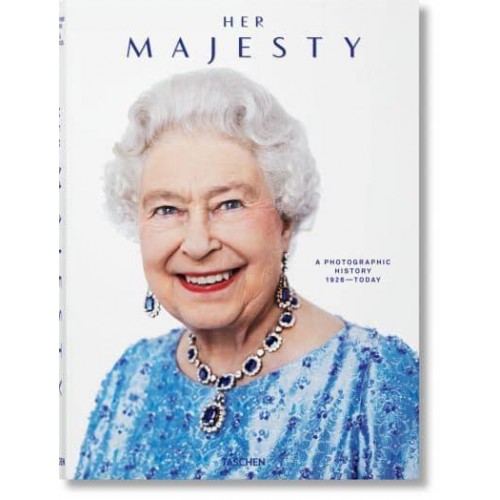 Her Majesty A Photographic History 1926-Today